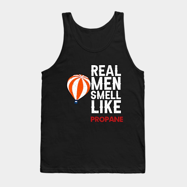 Real men smell like propane Tank Top by ETTAOUIL4